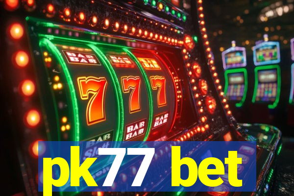 pk77 bet